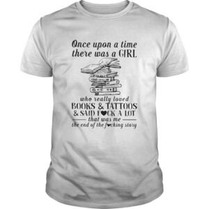 Once Upon A Time There Was A Girl Who Really Loved tshirt